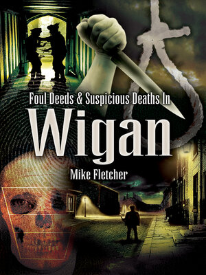 cover image of Foul Deeds & Suspicious Deaths in Wigan